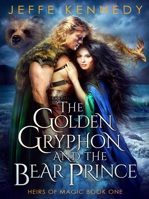 Title details for The Golden Gryphon and the Bear Prince (Heirs of Magic #1) by Jeffe Kennedy - Available